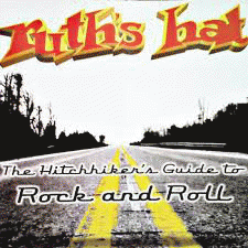 Ruth's Hat : The Hitchhiker's Guide To Rock And Roll